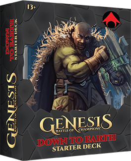 GENESIS: BATTLE OF CHAMPIONS STARTER DECK - DOWN TO EARTH